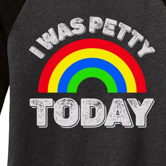 I Was Petty Today Women's Tri-Blend 3/4-Sleeve Raglan Shirt