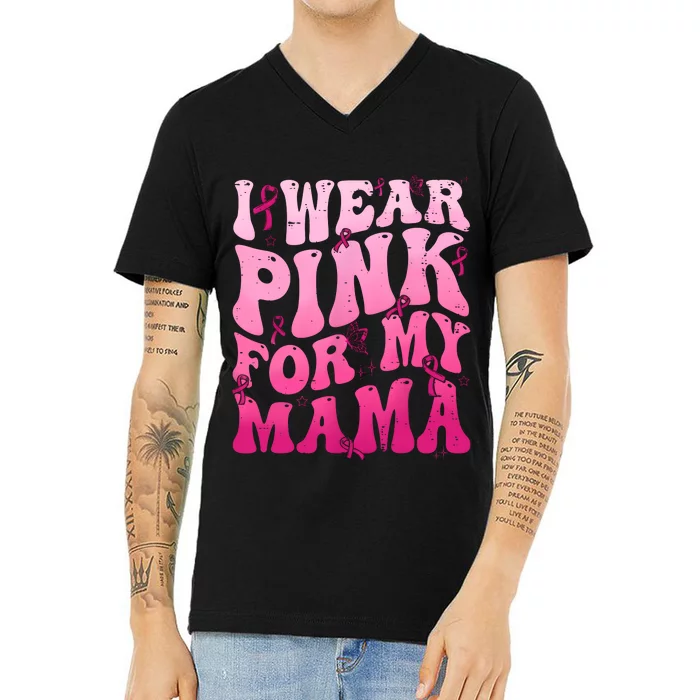 I Wear Pink For My Mama Breast Cancer Support Squads V-Neck T-Shirt