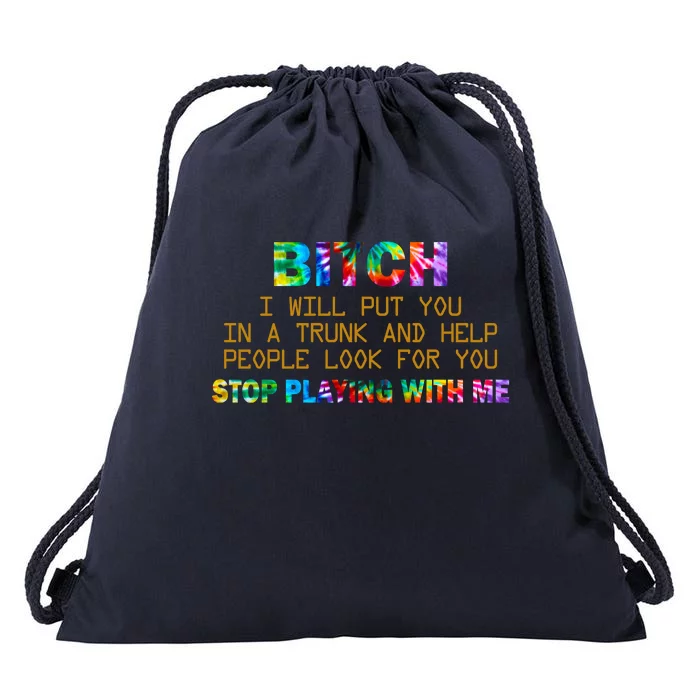 I Will Put You In A Trunk And Help People Look For You Drawstring Bag