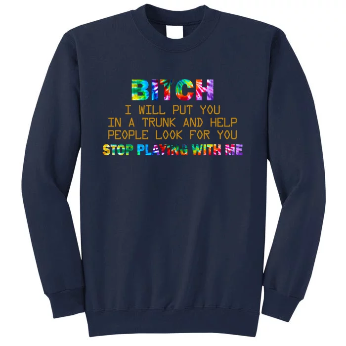 I Will Put You In A Trunk And Help People Look For You Tall Sweatshirt