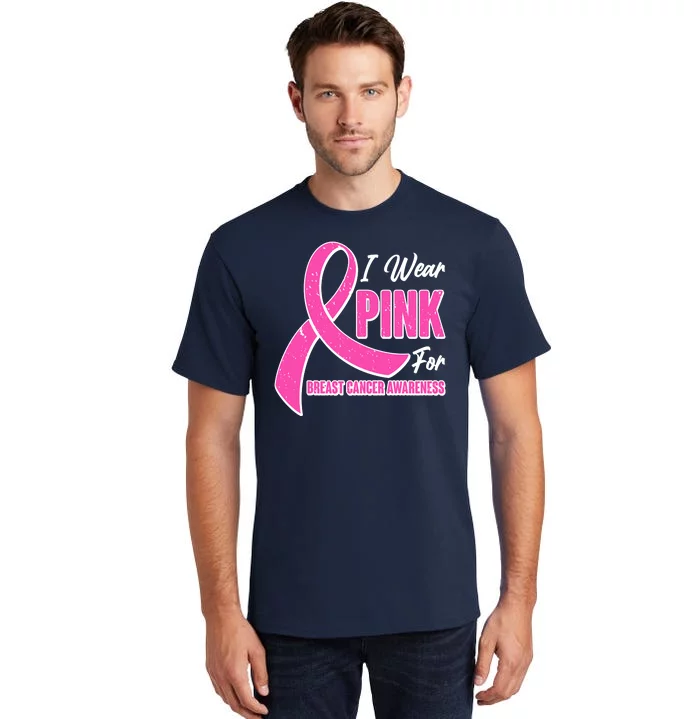 I Wear Pink For Breast Cancer Awareness Tall T-Shirt