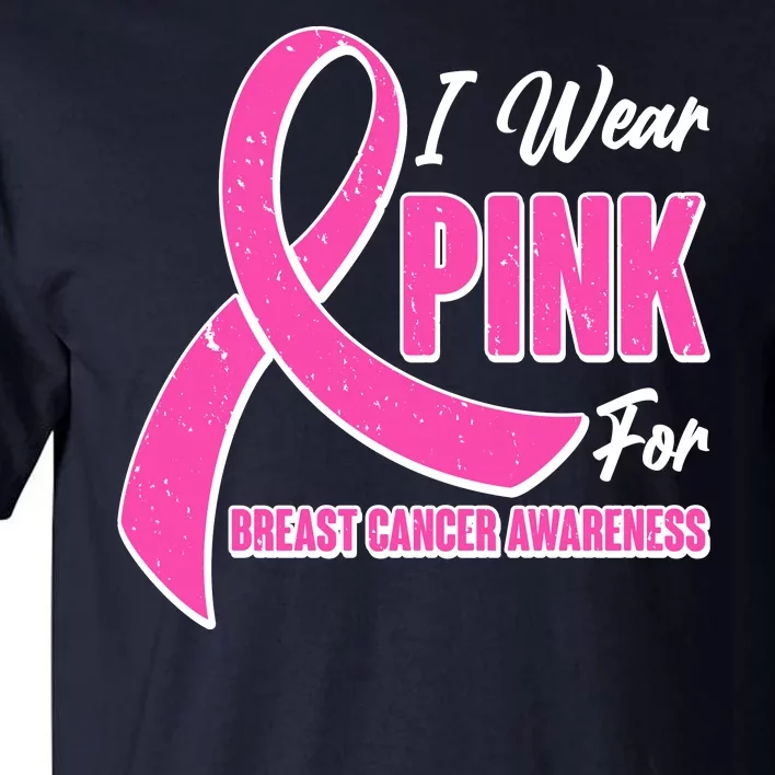 I Wear Pink For Breast Cancer Awareness Tall T-Shirt