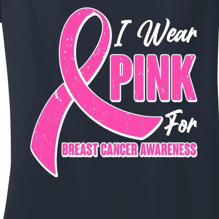 I Wear Pink For Breast Cancer Awareness Women's V-Neck T-Shirt