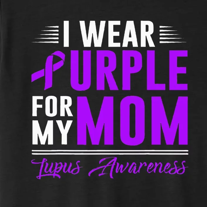 I Wear Purple For My Mom Lupus Awareness Month ChromaSoft Performance T-Shirt