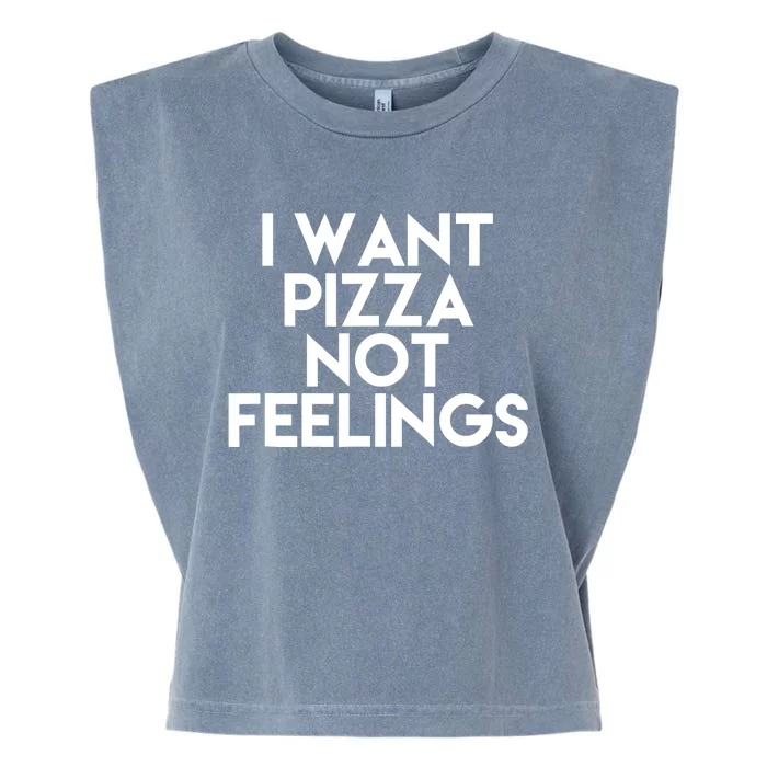 I Want Pizza Not Feelings Garment-Dyed Women's Muscle Tee