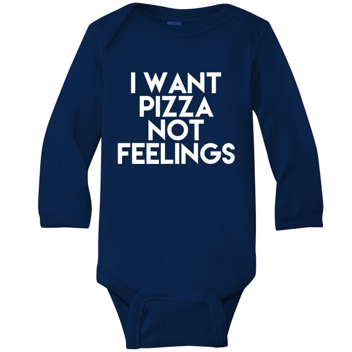 I Want Pizza Not Feelings Baby Long Sleeve Bodysuit