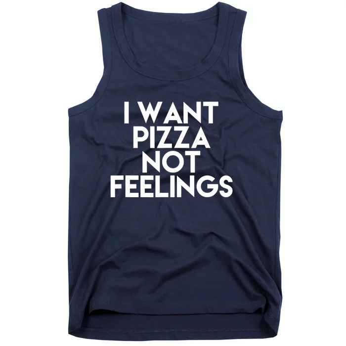 I Want Pizza Not Feelings Tank Top