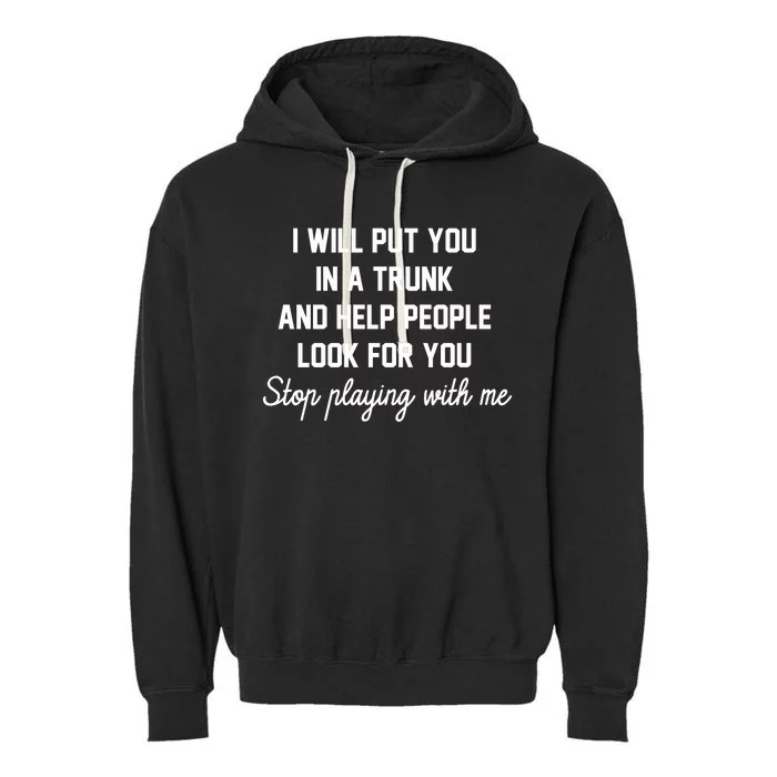 I Will Put You In A Trunk And Help People Look For You Stop New Era Heritage Ble Garment-Dyed Fleece Hoodie