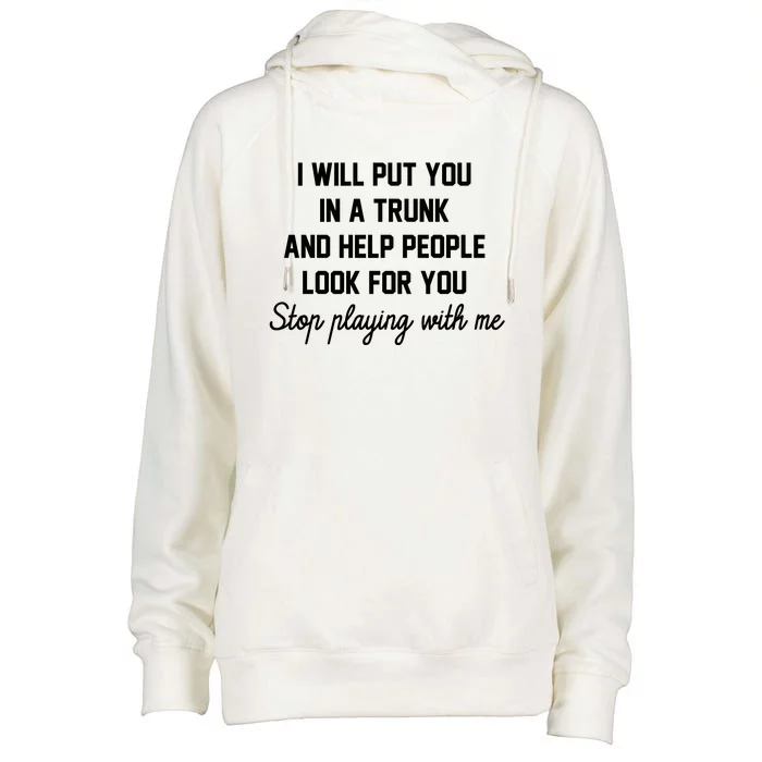 I Will Put You In A Trunk And Help People Look For You Stop New Era Heritage Ble Womens Funnel Neck Pullover Hood