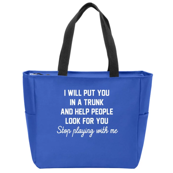 I Will Put You In A Trunk And Help People Look For You Stop New Era Heritage Ble Zip Tote Bag