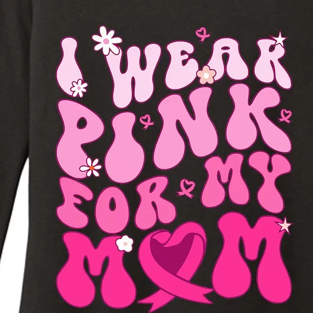 I Wear Pink My Mom Support Breast Cancer Awareness Womens CVC Long Sleeve Shirt