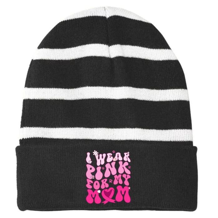 I Wear Pink My Mom Support Breast Cancer Awareness Striped Beanie with Solid Band