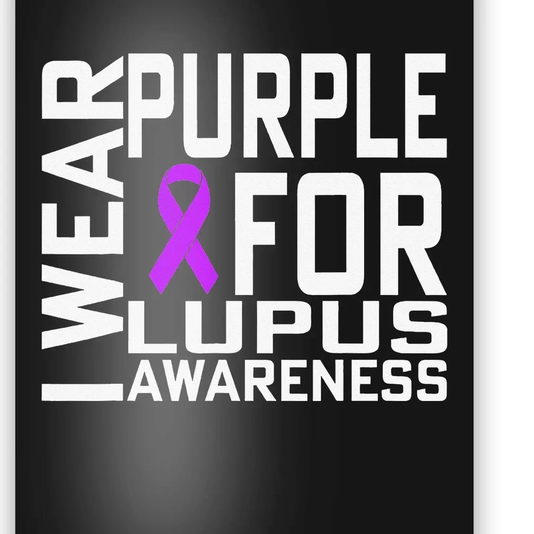 I Wear Purple For Lupus Awareness Month Poster