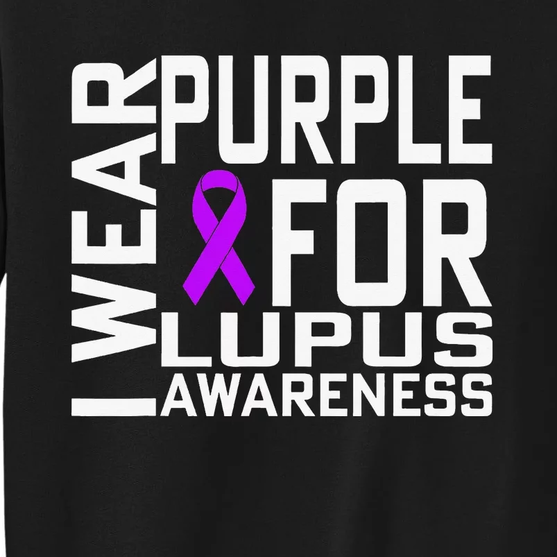 I Wear Purple For Lupus Awareness Month Tall Sweatshirt