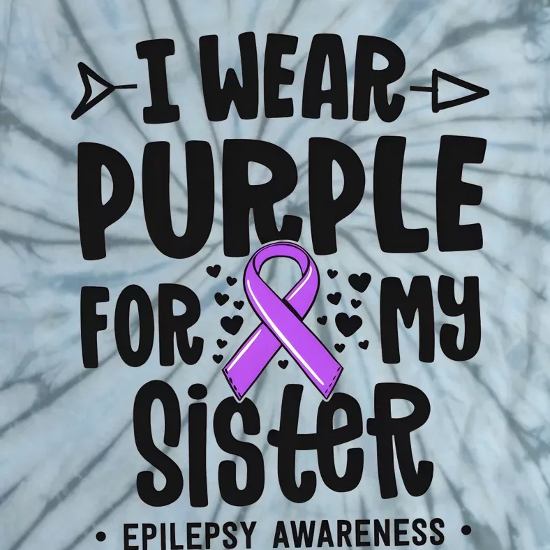 I Wear Purple For My Sister Epilepsy Awareness Tie-Dye T-Shirt