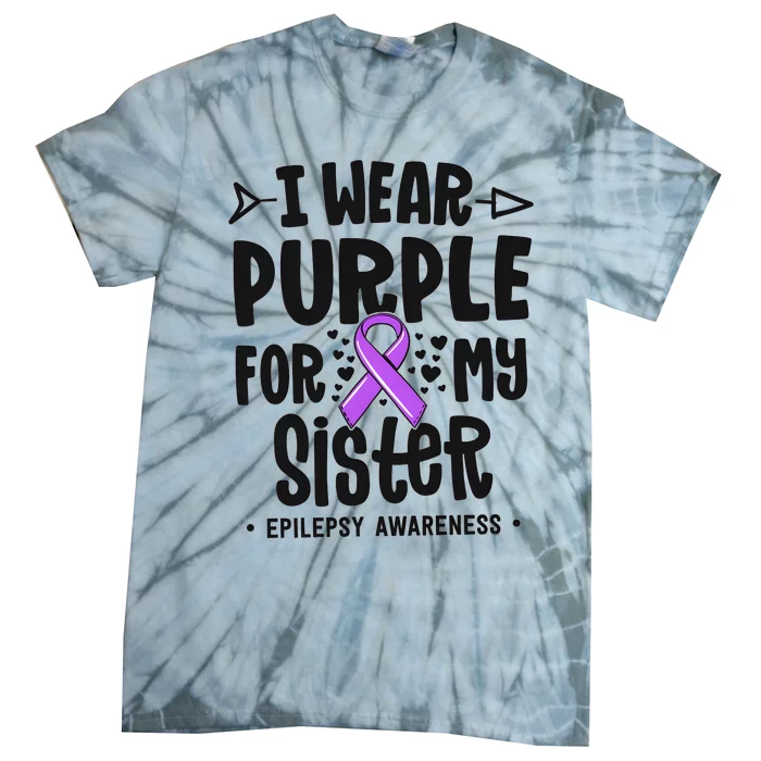 I Wear Purple For My Sister Epilepsy Awareness Tie-Dye T-Shirt