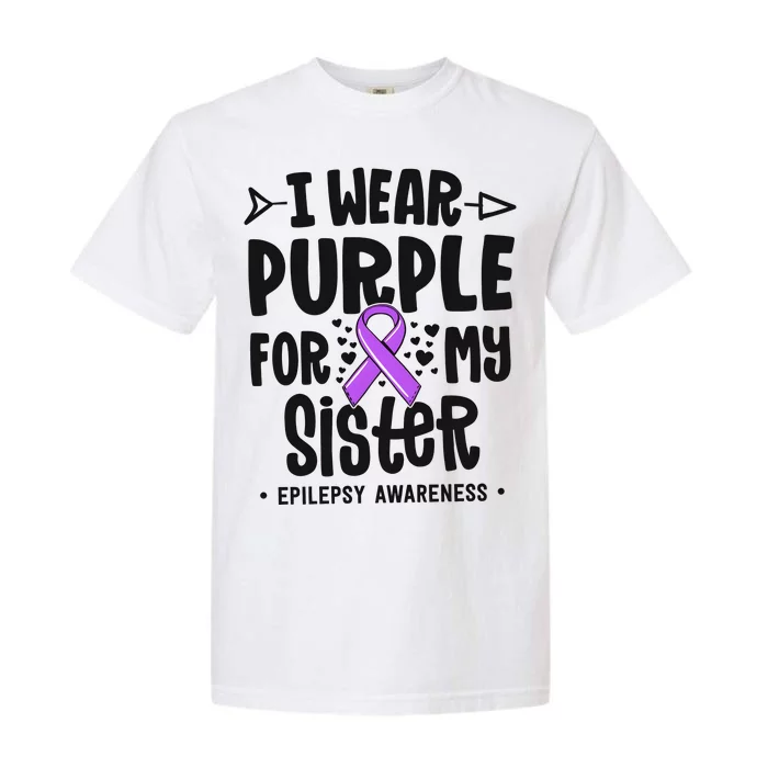 I Wear Purple For My Sister Epilepsy Awareness Garment-Dyed Heavyweight T-Shirt