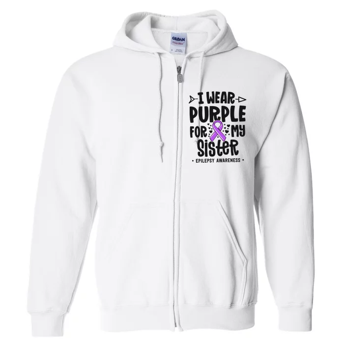 I Wear Purple For My Sister Epilepsy Awareness Full Zip Hoodie