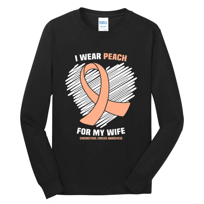 I Wear Peach For My Wife Endometrial Cancer Awareness Tall Long Sleeve T-Shirt