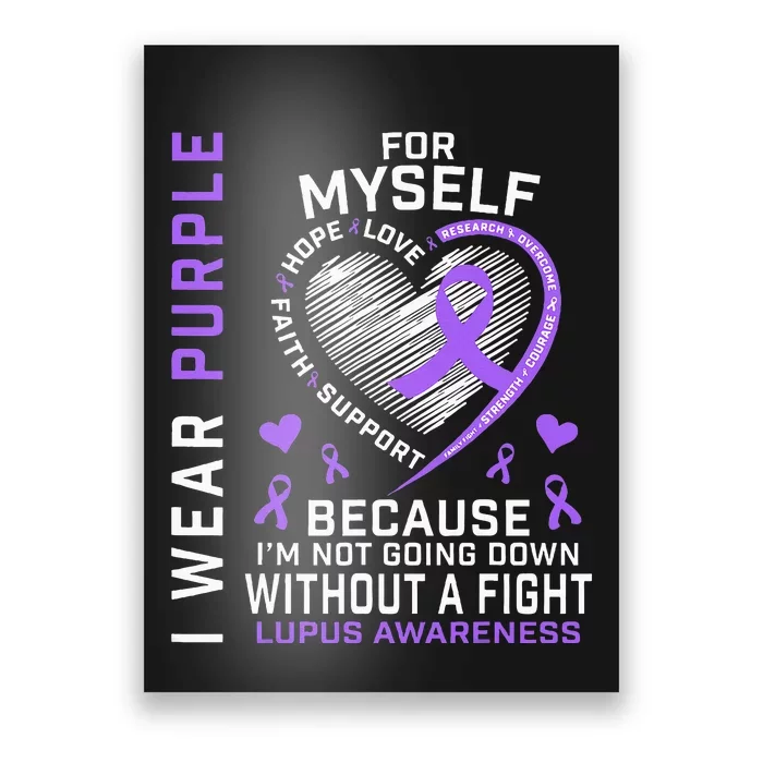 I Wear Purple For Myself Lupus Awareness Warriors Fighters Poster