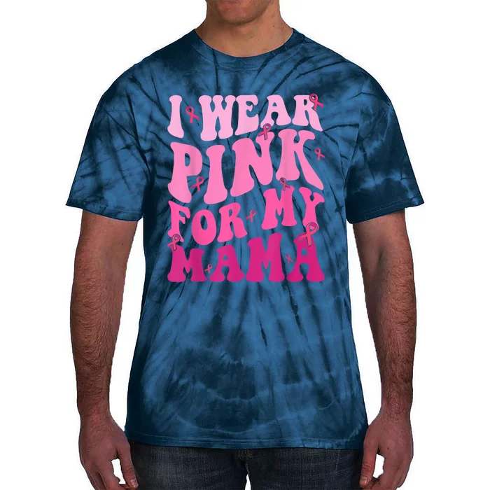 I Wear Pink For My Mama Breast Cancer Support Squads Tie-Dye T-Shirt