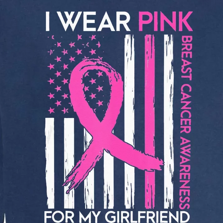 I Wear Pink For My Girlfriend Breast Cancer Awareness Month Garment-Dyed Sweatshirt