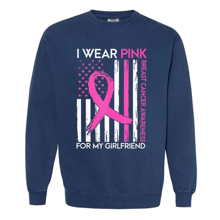 I Wear Pink For My Girlfriend Breast Cancer Awareness Month Garment-Dyed Sweatshirt