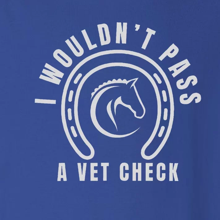 I Wouldnt Pass A Vet Check Toddler Long Sleeve Shirt