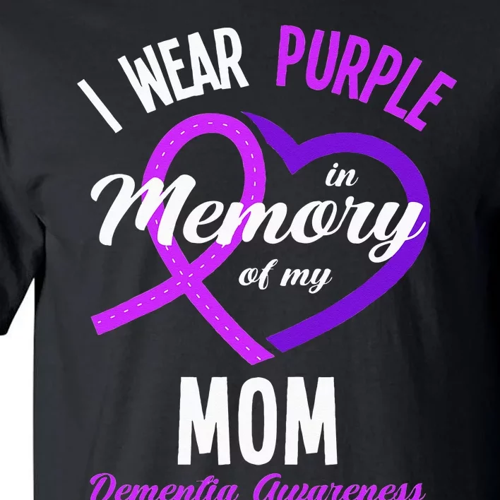 I Wear Purple In Memory For My Mom Dementia Awareness Tall T-Shirt