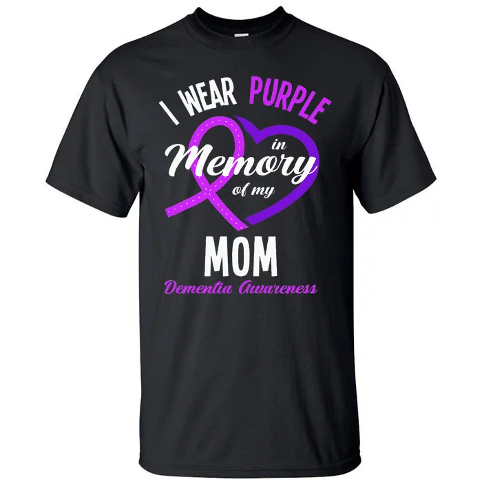 I Wear Purple In Memory For My Mom Dementia Awareness Tall T-Shirt