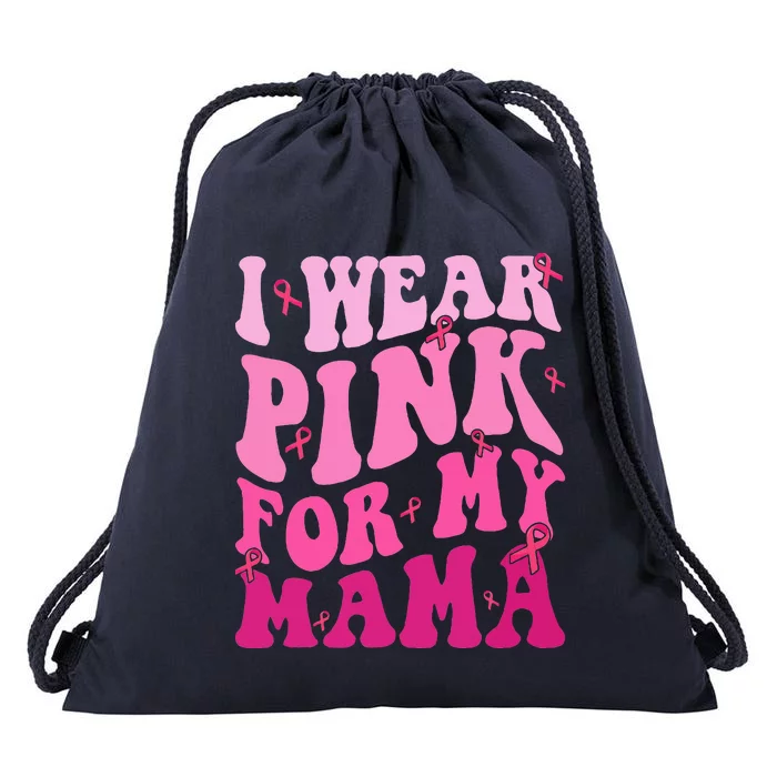 I Wear Pink For My Mama Breast Cancer Support Squads Drawstring Bag