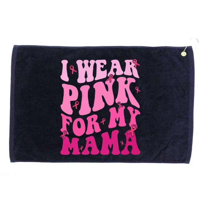 I Wear Pink For My Mama Breast Cancer Support Squads Grommeted Golf Towel