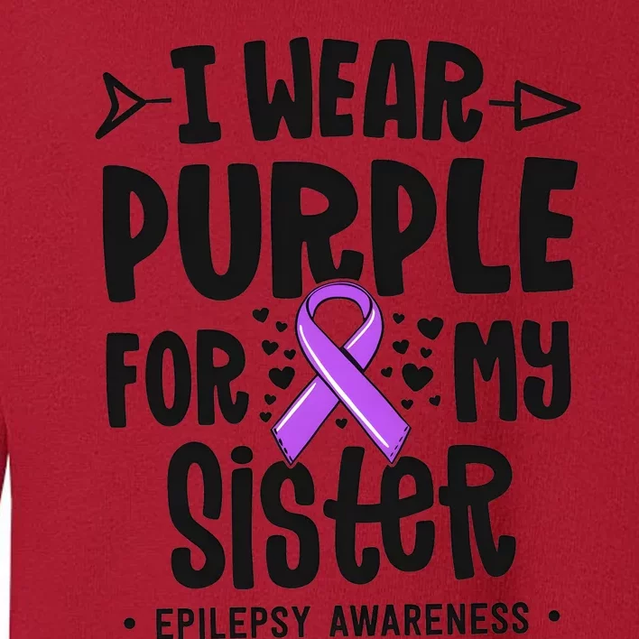 I Wear Purple For My Sister Epilepsy Awareness Toddler Sweatshirt