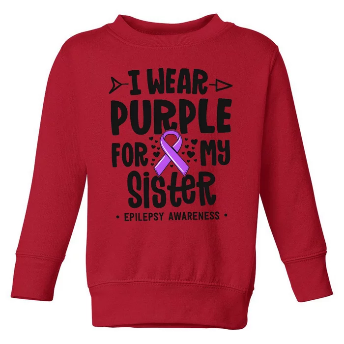 I Wear Purple For My Sister Epilepsy Awareness Toddler Sweatshirt