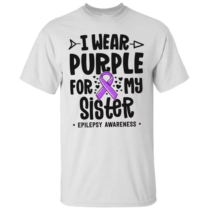 I Wear Purple For My Sister Epilepsy Awareness Tall T-Shirt