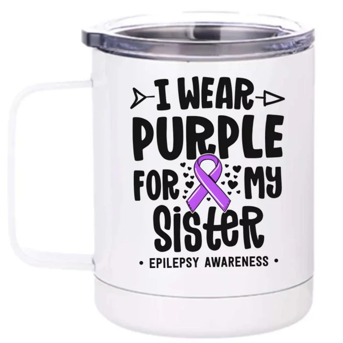 I Wear Purple For My Sister Epilepsy Awareness Front & Back 12oz Stainless Steel Tumbler Cup