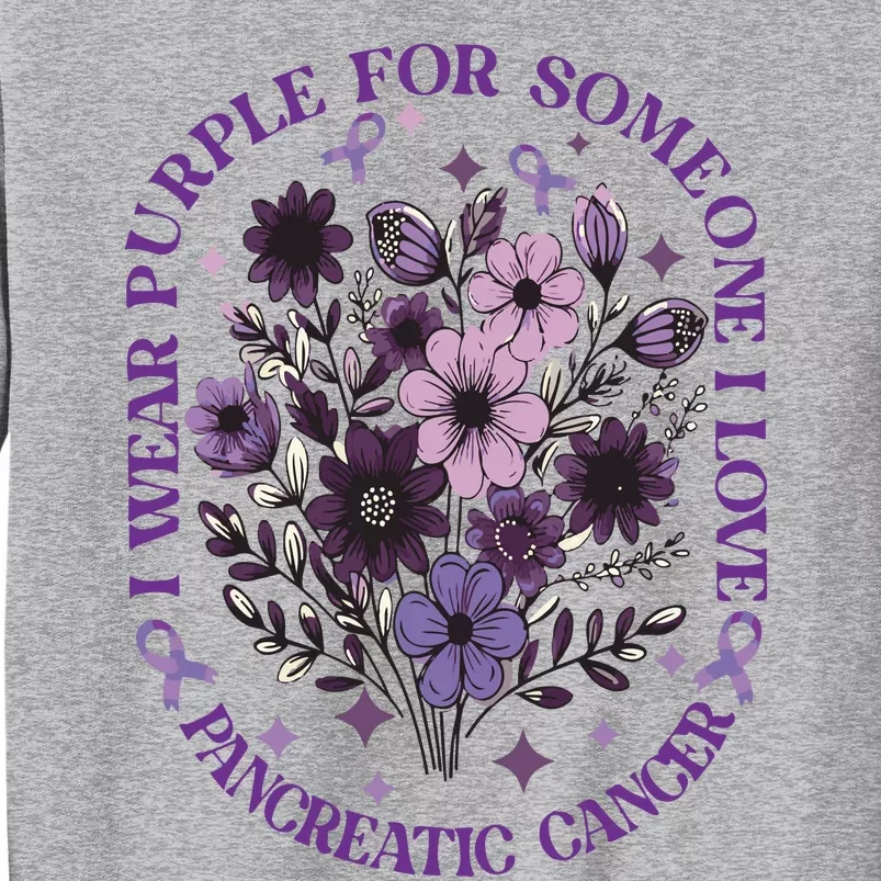 I Wear Purple For Pancreatic Cancer Wildflower Pancreatic Cancer Awarenes Tall Sweatshirt