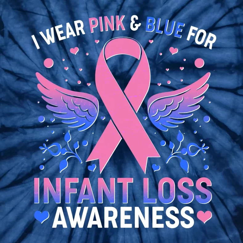 I Wear Pink And Blue For Infant Loss Awareness Tie-Dye T-Shirt