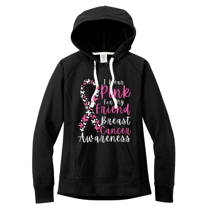 I Wear Pink For My Friend Breast Cancer Awareness Support Women's Fleece Hoodie