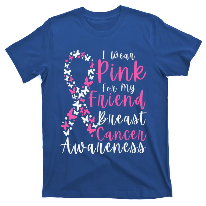 I Wear Pink For My Friend Breast Cancer Awareness Support T-Shirt