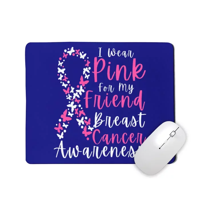 I Wear Pink For My Friend Breast Cancer Awareness Support Mousepad