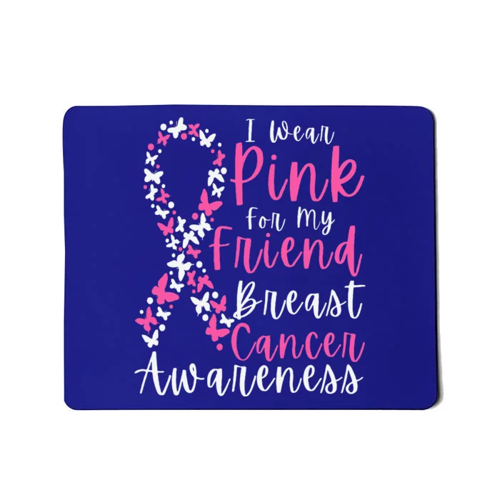 I Wear Pink For My Friend Breast Cancer Awareness Support Mousepad