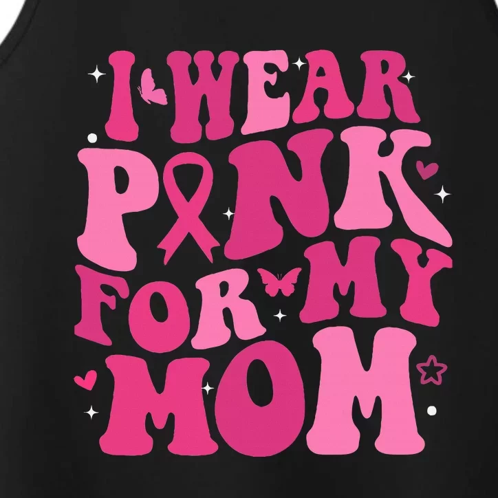 I Wear Pink My Mom Support Breast Cancer Awareness Performance Tank