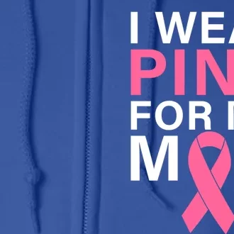 I Wear Pink For My Mom Cute Gift Full Zip Hoodie