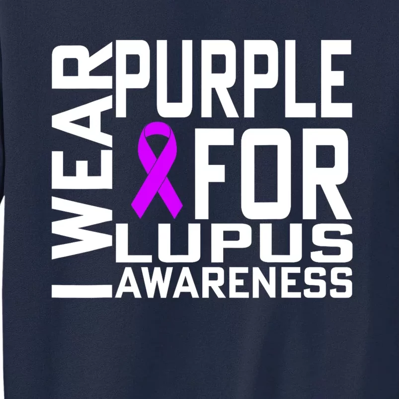 I Wear Purple For Lupus Awareness Month Tall Sweatshirt