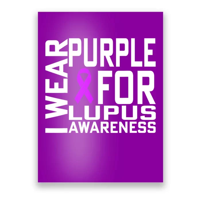 I Wear Purple For Lupus Awareness Month Poster