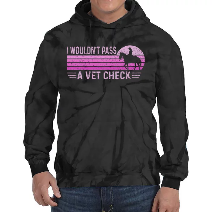 I WouldnT Pass A Vet Check Retro Vintage Tie Dye Hoodie