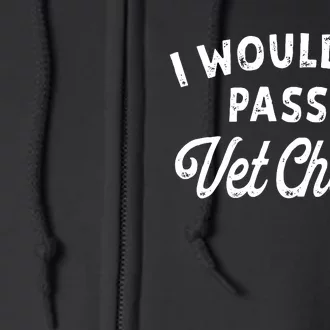 I Wouldnt Pass A Vet Check Funny Vet Humor Sarcastic Riding Full Zip Hoodie