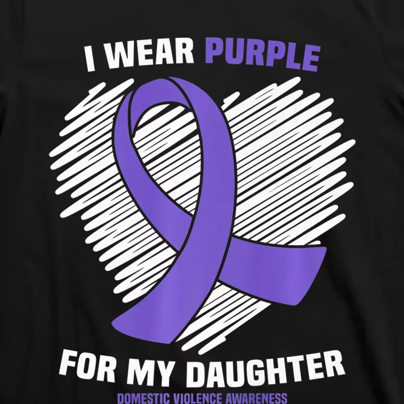 I Wear Purple For My Daughter Domestic Violence Awareness T-Shirt