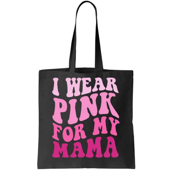 I Wear Pink For My Mama Groovy Breast Cancer Women Tote Bag